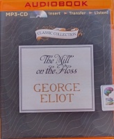 The Mill on the Floss written by George Eliot performed by Eileen Atkins on MP3 CD (Unabridged)